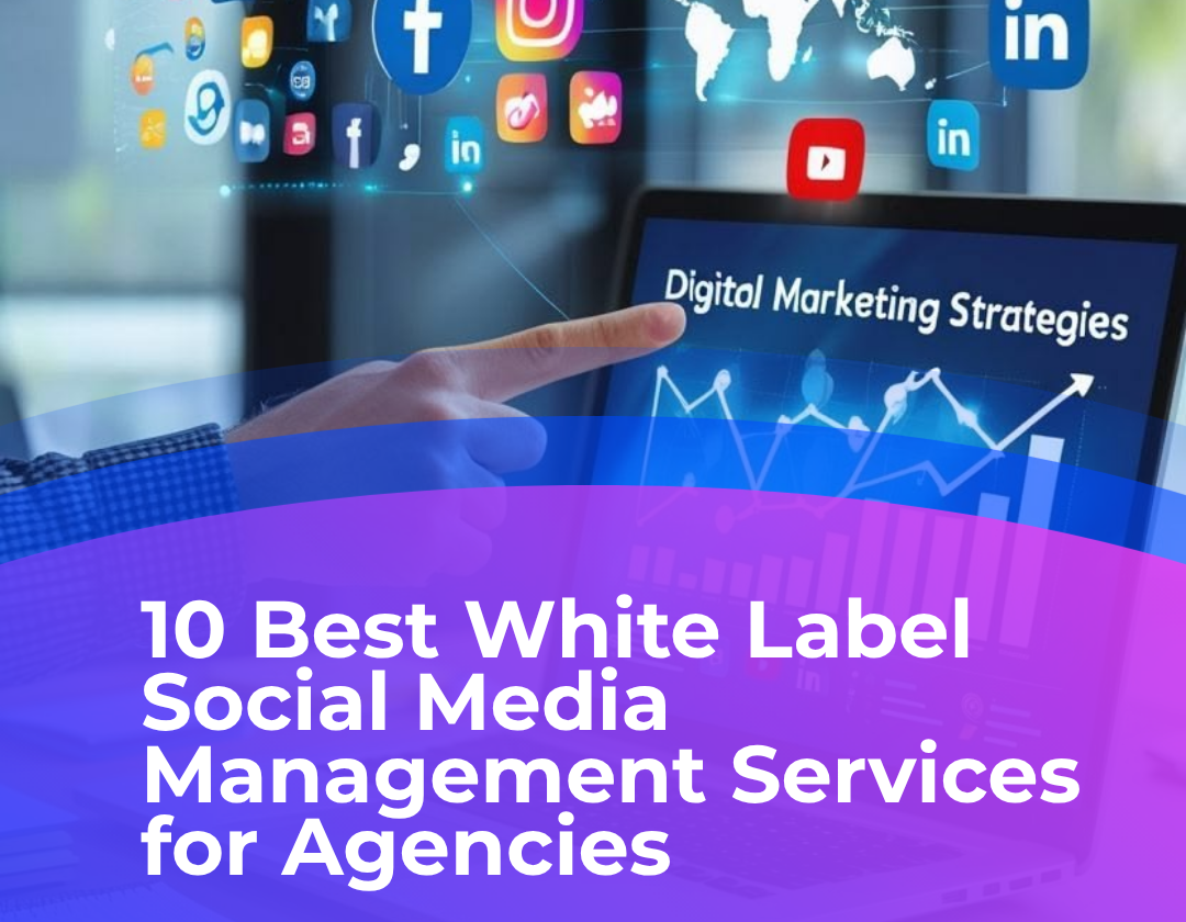 10 Best White Label Social Media Management Services for Agencies