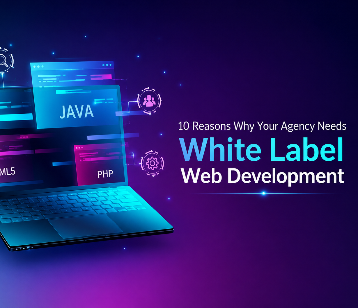 10 Reasons Why Your Agency Needs White Label Web Development